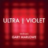 Gary Marlowe - Ultra | Violet  the best film scores