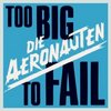 Die Aeronauten - Too Big To Fail